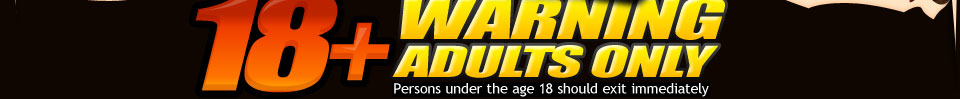 18+ warning adults only - Persons under the age 18 should exit immediately